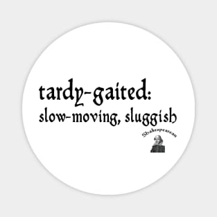 Tardy-gaited Magnet